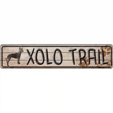 Xolo Trail Novelty Metal Street Sign 24" x 5" (ST)