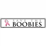Save The Boobies Pink Ribbon Breast Cancer Novelty Metal Street Sign 24" x 5" (ST)