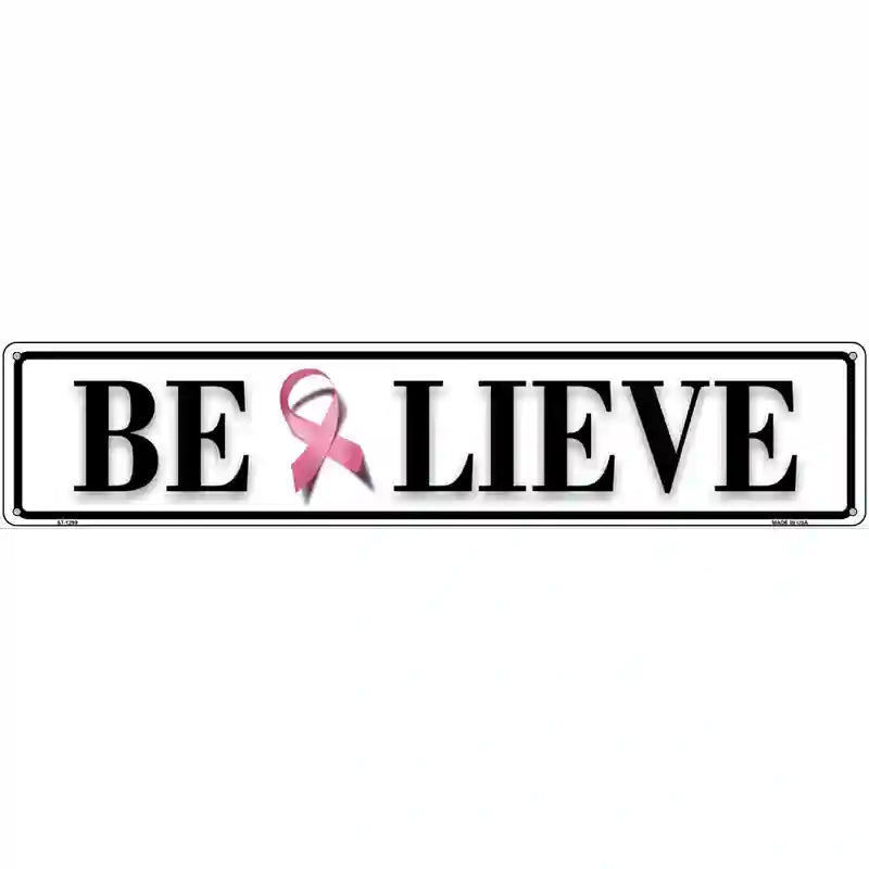 Believe Pink Ribbon Breast Cancer Novelty Metal Street Sign 24" x 5" (ST)