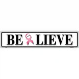 Believe Pink Ribbon Breast Cancer Novelty Metal Street Sign 24" x 5" (ST)