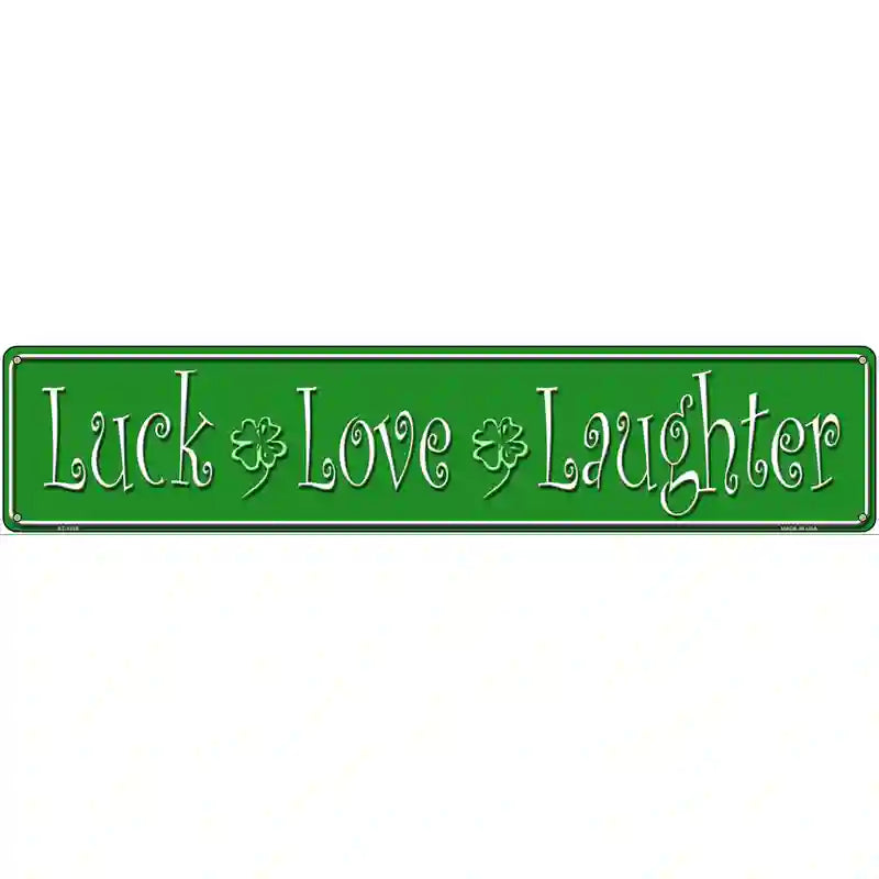 Luck Love Laughter Novelty Metal Street Sign 24" x 5" (ST)