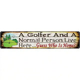 Golfer And Normal Person Novelty Metal Street Sign 24" x 5" (ST)