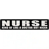 Nurse Nicer Than Doctor Novelty Metal Street Sign 24" x 5" (ST)