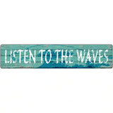 Listen To The Waves Novelty Metal Street Sign 24" x 5" Sign (ST)