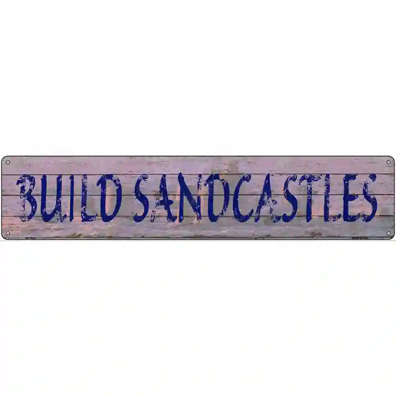 Build Sandcastles Novelty Metal Street Sign 24" x 5" (ST)