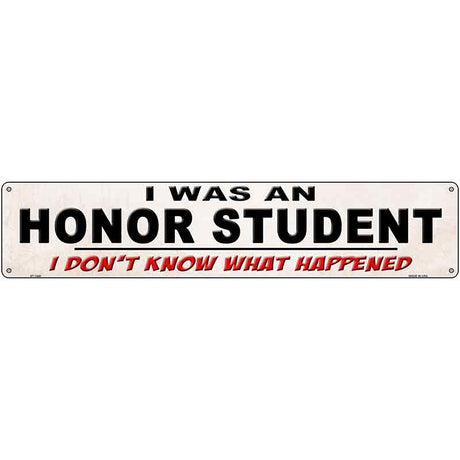 I Was An Honors Student Novelty Metal Street Sign 24" x 5" (ST)