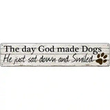 God Made Dogs And Smiled Novelty Metal Street Sign 24" x 5" (ST)