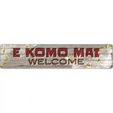 E Komo Mai Novelty Metal Street Sign 24" x 5" (ST)