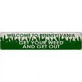 Pennsylvania Get Your Weed Novelty Metal Street Sign 24" x 5" (ST)