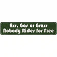 Ass Gas Or Grass Novelty Metal Street Sign 24" x 5" (ST)