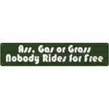 Ass Gas Or Grass Novelty Metal Street Sign 24" x 5" (ST)