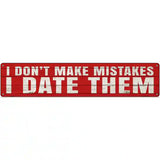 I Date Mistakes Novelty Metal Street Sign 24" x 5" (ST)