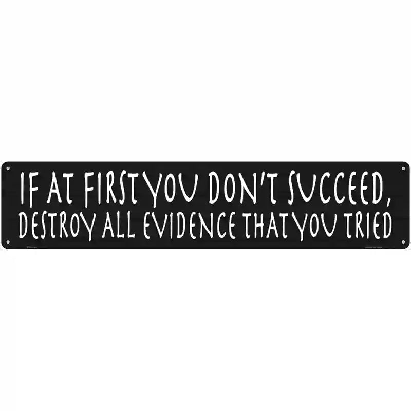 Destroy All Evidence Novelty Metal Street Sign 24" x 5" (ST)