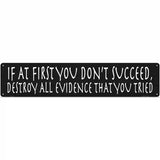 Destroy All Evidence Novelty Metal Street Sign 24" x 5" (ST)