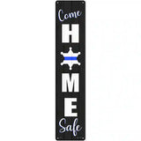 Come Home Safe Black Novelty Metal Street Sign 24" x 5" (ST)