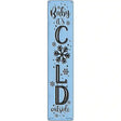 Baby Its Cold Blue Novelty Metal Street Sign 24" x 5" (ST)