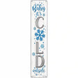 Baby Its Cold White Novelty Metal Street Sign 24" x 5" (ST)