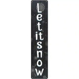 Let It Snow Black Novelty Metal Street Sign 24" x 5" (ST)