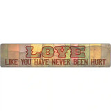 Love Never Been Hurt Novelty Metal Street Sign 24" x 5" (ST)