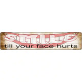 Smile Face Hurts Novelty Metal Street Sign 24" x 5" (ST)