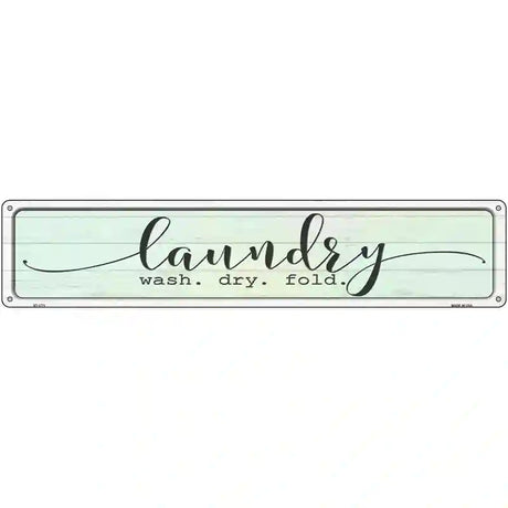 Wash Dry Fold Laundry Novelty Metal Street Sign 24" x 5" (ST)