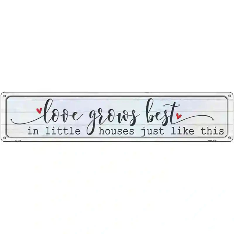 Love Grows Best Novelty Metal Street Sign 24" x 5" (ST)