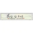 This Is Our Happy Place Novelty Metal Street Sign 24" x 5" (ST)