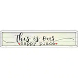 This Is Our Happy Place Novelty Metal Street Sign 24" x 5" (ST)