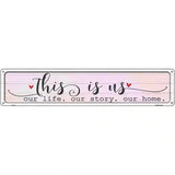 This Is Us Novelty Metal Street Sign 24" x 5" (ST)