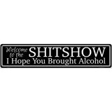 Welcome to the Shitshow Novelty Metal Street Sign 24" x 5" (ST)