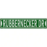 Rubbernecker Dr Novelty Metal Street Sign 24" x 5" (ST)