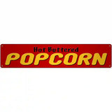 Hot Buttered Popcorn Red Novelty Metal Street Sign 24" x 5" (ST)