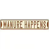 Manure Happens Novelty Metal Street Sign 24" x 5" (ST)