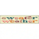 Sweater Weather Novelty Metal Street Sign 24" x 5" (ST)