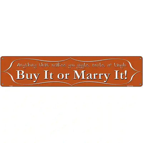 Buy It or Marry It Metal Novelty Street Sign 24" x 5" (ST)