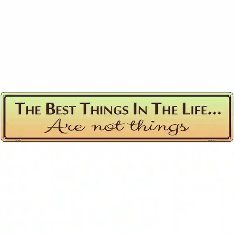 Best Things In Life Metal Novelty Street Sign 24" x 5" (ST)