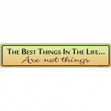 Best Things In Life Metal Novelty Street Sign 24" x 5" (ST)