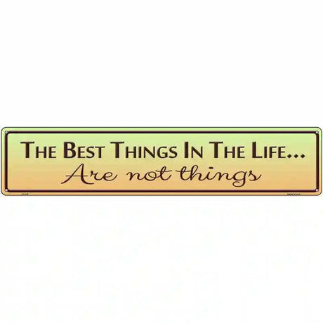 Best Things In Life Metal Novelty Street Sign 24" x 5" (ST)