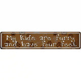 My Kids Are Furry Metal Novelty Street Sign 24" x 5" (ST)