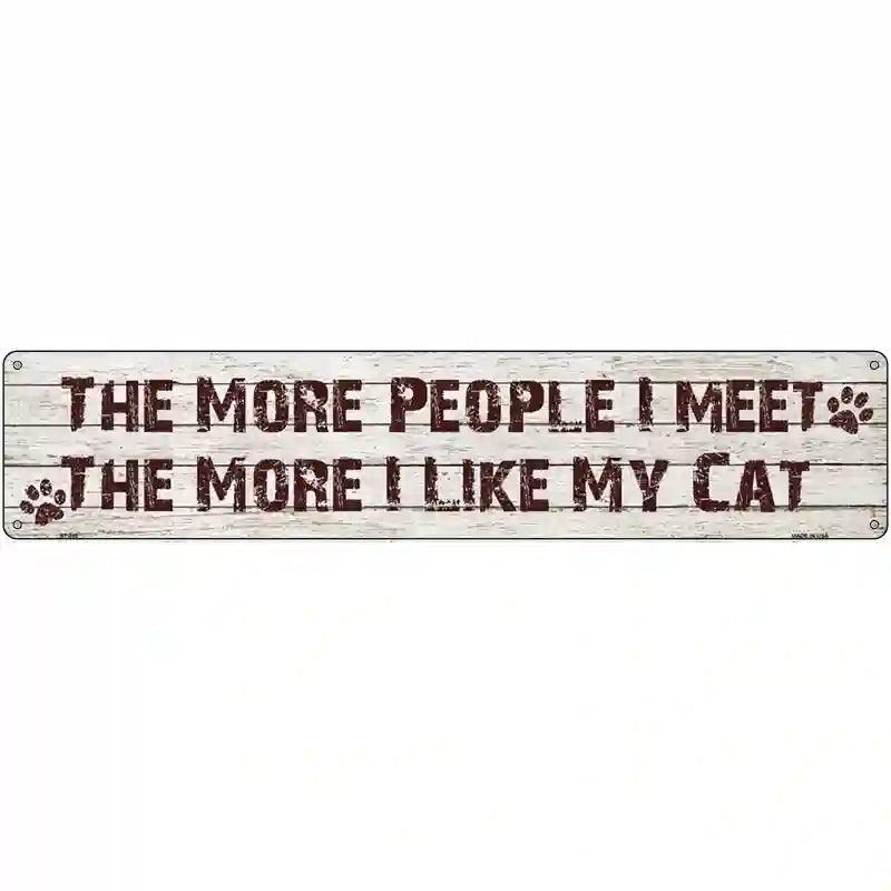 The More I Love My Cat Metal Novelty Street Sign 24" x 5" (ST)