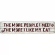 The More I Love My Cat Metal Novelty Street Sign 24" x 5" (ST)