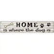 Home Where The Dog Is Metal Novelty Street Sign 24" x 5" (ST)