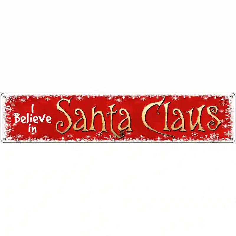 I Believe In Santa Novelty Metal Street Sign 24" x 5" (ST)