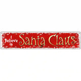 I Believe In Santa Novelty Metal Street Sign 24" x 5" (ST)