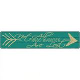 Not All Who Wonder Novelty Metal Street Sign 24" x 5" (ST)