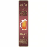 You Are At Home Novelty Metal Street Sign 24" x 5" (ST)