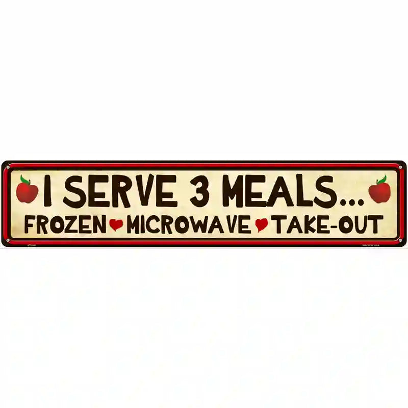 I Serve 3 Meals Novelty Metal Street Sign 24" x 5" (ST)