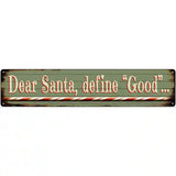 Santa Define Good Novelty Metal Street Sign 24" x 5" (ST)