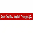 Santa Explain Naughty Novelty Metal Street Sign 24" x 5" (ST)