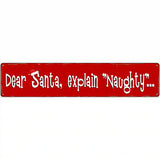 Santa Explain Naughty Novelty Metal Street Sign 24" x 5" (ST)